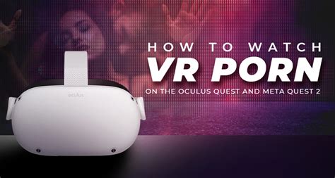 how to watch porn on the meta quest 2|[NSFW] Oculus Quest 2 Porn